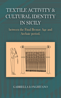 Textile Activity and Cultural Identity in Sicily Between the Late Bronze Age and Archaic Period