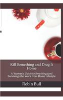 Kill Something and Drag It Home