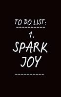 To Do List: Spark Joy (Pocket Edition): Inspirational Quote Blank Journal Notebook for Writing Notes, Thoughts, Habits, Recipes, Goals, and All That Good Stuff!