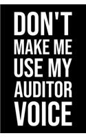 Don't Make Me Use My Auditor Voice: Blank Lined Office Humor Themed Journal and Notebook to Write In: Versatile Wide Rule Interior