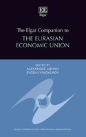 The Elgar Companion to the Eurasian Economic Union (Elgar Companions to International Organisations series)