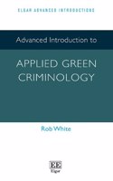 Advanced Introduction to Applied Green Criminology