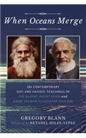 When Oceans Merge: The Contemporary Sufi and Hasidic Teachings of Pir Vilayat Khan and Rabbi Zalman Schachter-Shalomi