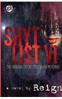 Shyt List 6: The Original Bitch Of Revenge Returns (The Cartel Publications Presents)
