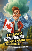 Fantastic Places to Fart in Canada Coloring Book