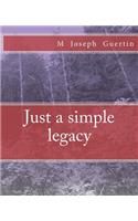 Just a simple legacy