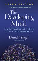 Developing Mind, Third Edition: How Relationships and the Brain Interact to Shape Who We Are