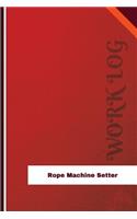 Rope Machine Setter Work Log