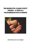 The Higgins Site, Clarke County, Virginia ? A View of a PaleoAmerican Site in Vi