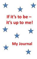 If it's to be - it's up to me