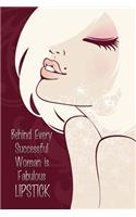 Behind Every Successful Woman is Fabulous Lipstick