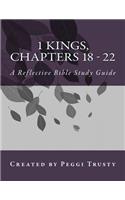 1 Kings, Chapters 18 - 22: A Reflective Bible Study Guide