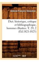 Dict. Historique, Critique Et Bibliographique, Hommes Illustres. T. 29, 2 (Éd.1821-1823)