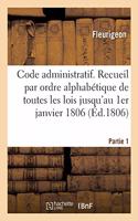 Code administratif ou Recueil par ordre alphabétique de matières de toutes les lois: Relatives Aux Fonctions Administratives Et de Police Des Préfets, Sous-Préfets, Maires Et Adjoints