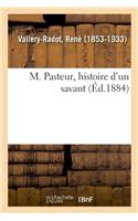 M. Pasteur, Histoire d'Un Savant