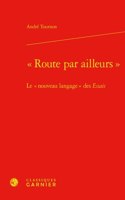 Route Par Ailleurs Le Nouveau Langage Des Essais