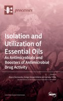 Isolation and Utilization of Essential Oils: As Antimicrobials and Boosters of Antimicrobial Drug Activity