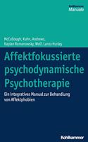 Affektfokussierte Psychodynamische Psychotherapie: Ein Integratives Manual Zur Behandlung Von Affektphobien