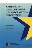 Naissance Et Développement de l'Information Européenne: Actes Des Journées d'Étude de Louvain-La-Neuve, Des 22 Mai Et 14 Novembre 1990- Textes Réunis Par Felice Dassetto, Michel Dumoulin, Avec La Collobor