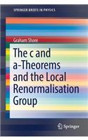 The C and A-Theorems and the Local Renormalisation Group