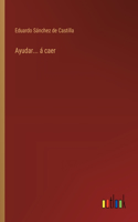 Ayudar... á caer