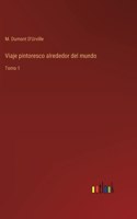 Viaje pintoresco alrededor del mundo: Tomo 1