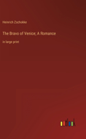 The Bravo of Venice; A Romance: in large print