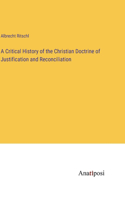 Critical History of the Christian Doctrine of Justification and Reconciliation