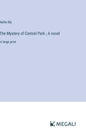 Mystery of Central Park; A novel