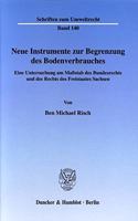 Neue Instrumente Zur Begrenzung Des Bodenverbrauches: Eine Untersuchung Am Massstab Des Bundesrechts Und Des Rechts Des Freistaates Sachsen