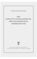 Die Konstitutionalisierung Der Gegenseitigen Anerkennung