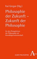 Philosophie Der Zukunft - Zukunft Der Philosophie