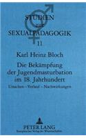 Die Bekaempfung der Jugendmasturbation im 18. Jahrhundert