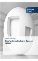 Stochastic calculus in Banach spaces