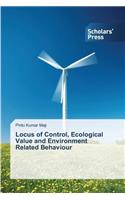 Locus of Control, Ecological Value and Environment Related Behaviour