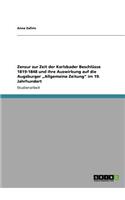 Zensur zur Zeit der Karlsbader Beschlüsse 1819-1848 und ihre Auswirkung auf die Augsburger "Allgemeine Zeitung" im 19. Jahrhundert: (German)