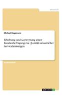 Erhebung und Auswertung einer Kundenbefragung zur Qualität industrieller Serviceleistungen