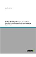 Einfluss der Integration von erneuerbaren Energien in konventionelle Stromerzeugung: (German)