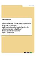 Ökonomische Wirkungen und ökologische Folgen von Neu- und Gebrauchtgütermärkten im Bereich des eCommerce am Beispiel der Internetauktionsplattform eBay-Deutschland