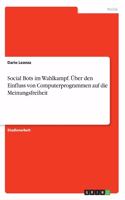 Social Bots im Wahlkampf. Über den Einfluss von Computerprogrammen auf die Meinungsfreiheit