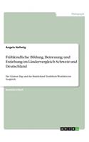 Frühkindliche Bildung, Betreuung und Erziehung im Ländervergleich Schweiz und Deutschland: Der Kanton Zug und das Bundesland Nordrhein-Westfalen im Vergleich