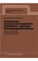 Entwicklung technisch-wirtschaftlich optimierter regionaler Entsorgungsalternativen: Dargestellt für Reststoffe aus der Rauchgasreinigung für Baden-Württemberg(37 Wirtschaftswissenschaftliche Beiträge)