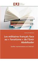 Les Militaires Français Face Au Fanatisme de L Emir Abdelkader