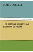 The Treasure of Heaven a Romance of Riches: (English)