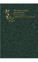 The History of New Ipswich, from from Its First Grant in MDCCXXXVI, to the Present Time: (English)