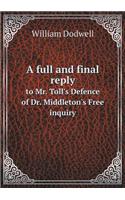 A full and final reply to Mr. Toll's Defence of Dr. Middleton's Free inquiry