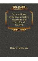 On a uniform system of weights, measures and coins for all nations: (English)