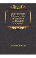 Some account of the condition of the fabric of Llandaff Cathedral