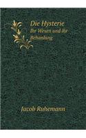 Die Hysterie Ihr Wesen und ihr Behanlung