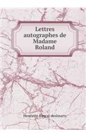 Lettres Autographes de Madame Roland